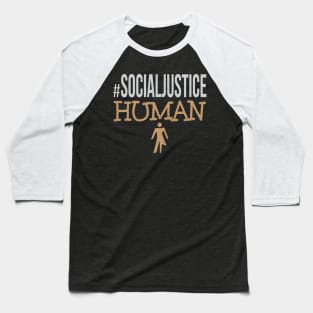 #SocialJustice Human - Hashtag for the Resistance Baseball T-Shirt